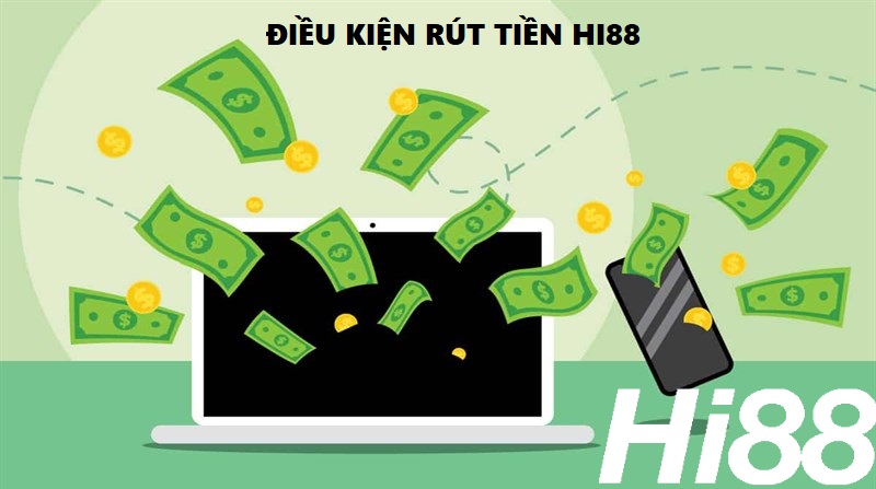 Điều kiện để thực hiện rút tiền Hi88 thành công